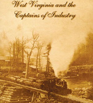 West Virginia and the Captains of Industry