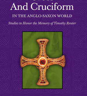 Cross and Cruciform in the Anglo-Saxon World