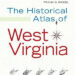 The Historical Atlas of West Virginia