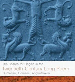 The Search for Origins in the Twentieth-Century Long Poem