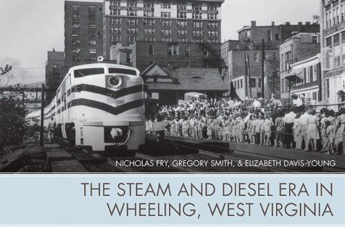 The Steam and Diesel Era in Wheeling, West Virginia