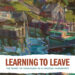 Learning to Leave cover