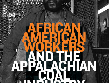 African American Workers and the Appalachian Coal Industry cover: black and white photo of an African American man wearing a miner's helmet with a light and miner clothing