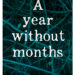A Year without Months cover: white lettering on a blurred green tinted photo of sticks in a pile as the background